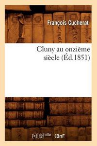 Cover image for Cluny Au Onzieme Siecle (Ed.1851)