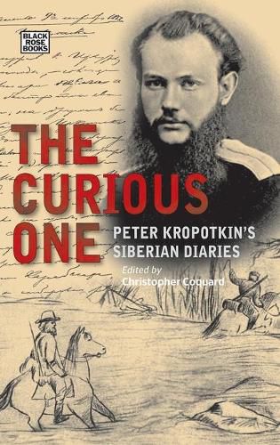 Cover image for The Curious One - Peter Kropotkin"s Siberian Diaries