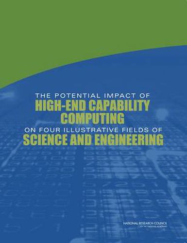 The Potential Impact of High-End Capability Computing on Four Illustrative Fields of Science and Engineering