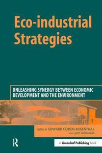 Cover image for Eco-industrial Strategies: Unleashing Synergy between Economic Development and the Environment