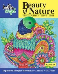 Cover image for Hello Angel Beauty of Nature: Expanded Design Collection for Artists & Crafters - Craft, Pattern, Color, Chill