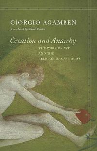 Cover image for Creation and Anarchy: The Work of Art and the Religion of Capitalism