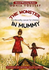Cover image for The Monster in Mummy: De-Monstify cancer for children