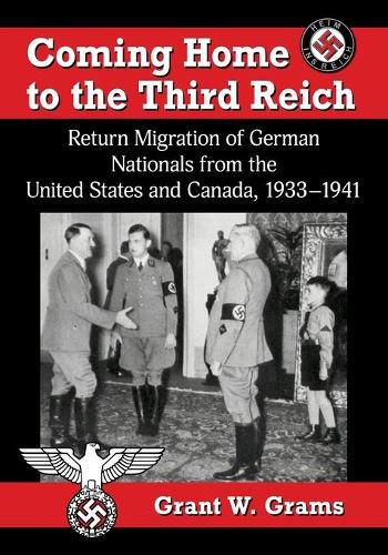 Cover image for Coming Home to the Third Reich: Return Migration of German Nationals from the United States and Canada, 1933-1941