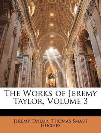 Cover image for The Works of Jeremy Taylor, Volume 3