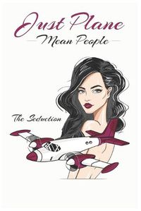 Cover image for Just Plane Mean People: The Seduction