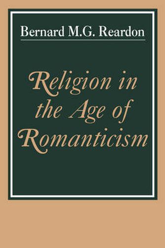 Cover image for Religion in the Age of Romanticism: Studies in Early Nineteenth-Century Thought