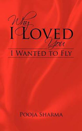 Cover image for Why I Loved You: I Wanted to Fly