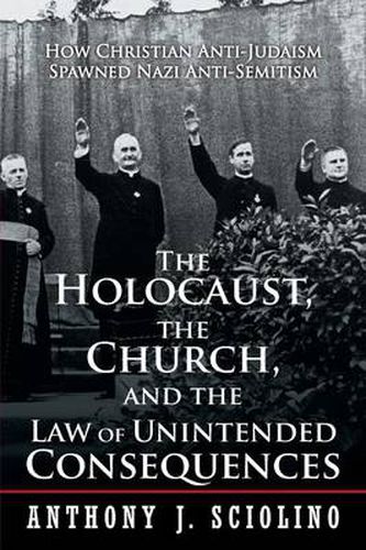 Cover image for \"The Holocaust, the Church, and the Law of Unintended Consequences