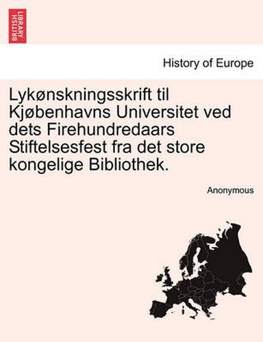 Cover image for Lyk nskningsskrift Til Kj benhavns Universitet Ved Dets Firehundredaars Stiftelsesfest Fra Det Store Kongelige Bibliothek.