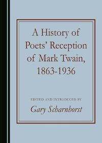 Cover image for A History of Poets' Reception of Mark Twain, 1863-1936