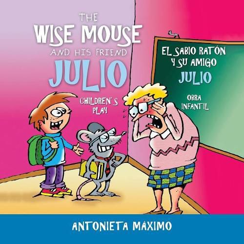 Cover image for The Wise Mouse and His Friend Julio/El Sabio Raton Y Su Amigo Julio: Children's Play. Obra Infantil.