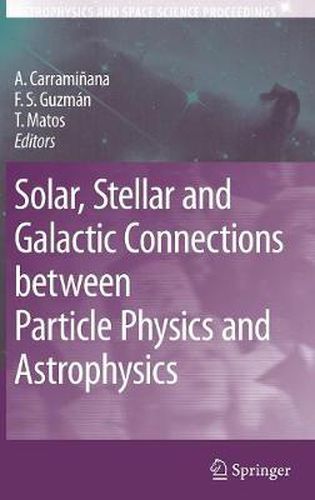 Cover image for Solar, Stellar and Galactic Connections between Particle Physics and Astrophysics