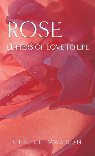 Cover image for Rose, letter of love to life