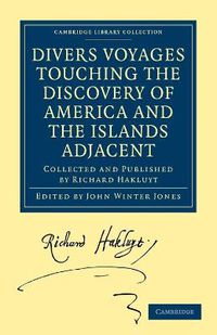 Cover image for Divers Voyages Touching the Discovery of America and the Islands Adjacent: Collected and Published by Richard Hakluyt