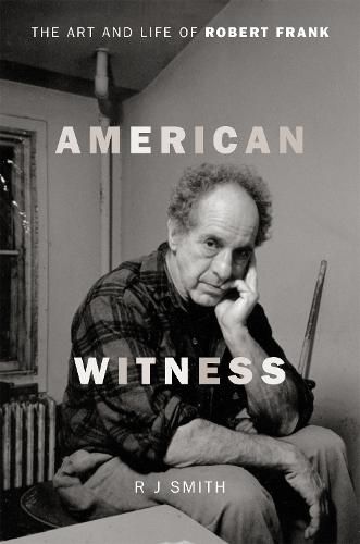 Cover image for American Witness: The Art and Life of Robert Frank