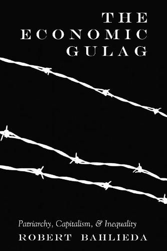 Cover image for The Economic Gulag: Patriarchy, Capitalism, and Inequality