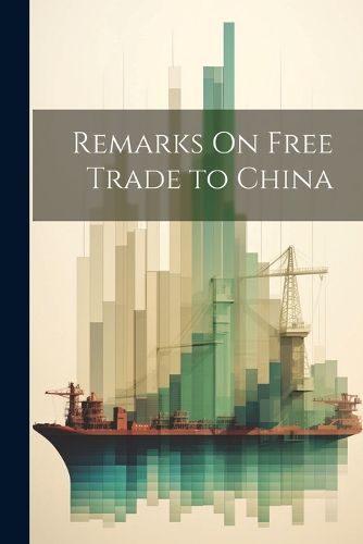 Cover image for Remarks On Free Trade to China
