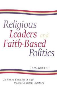 Cover image for Religious Leaders and Faith-Based Politics: Ten Profiles