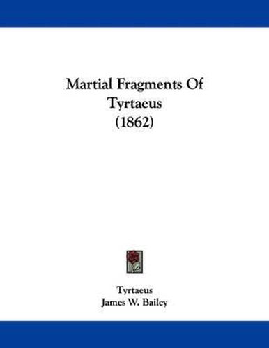 Cover image for Martial Fragments of Tyrtaeus (1862)