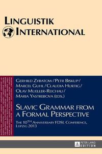 Cover image for Slavic Grammar from a Formal Perspective: The 10th Anniversary FDSL Conference, Leipzig 2013