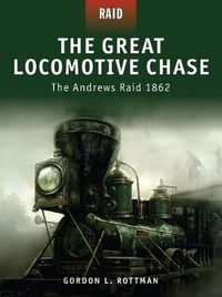 Cover image for The Great Locomotive Chase: The Andrews Raid 1862