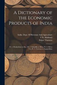 Cover image for A Dictionary of the Economic Products of India