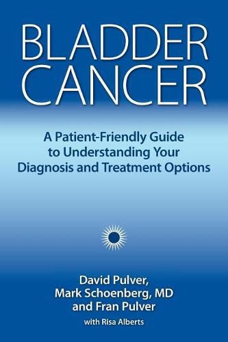 Cover image for Bladder Cancer: A Patient-Friendly Guide to Understanding Your Diagnosis and Treatment Options