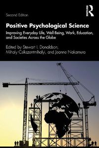 Cover image for Positive Psychological Science: Improving Everyday Life, Well-Being, Work, Education, and Societies Across the Globe