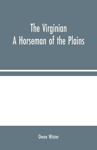 Cover image for The Virginian: A Horseman of the Plains