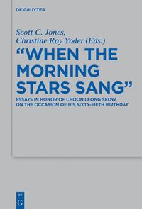 Cover image for When the Morning Stars Sang: Essays in Honor of Choon Leong Seow on the Occasion of his Sixty-Fifth Birthday