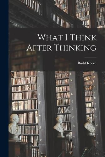 Cover image for What I Think After Thinking
