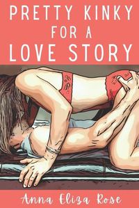 Cover image for Pretty Kinky for a Love Story