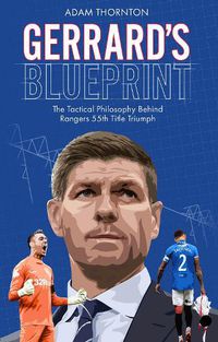 Cover image for Gerrard's Blueprint: The Tactical Philosophy Behind Rangers 55th Title Triumph