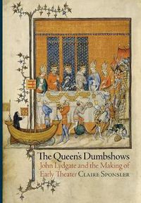 Cover image for The Queen's Dumbshows: John Lydgate and the Making of Early Theater