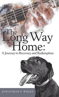 Cover image for The Long Way Home: a Journey to Recovery and Redemption