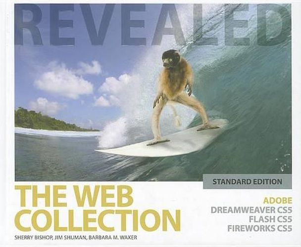 Cover image for The Web Collection revealed: Adobe Dreamweaver CS5, Flash CS5, and Fireworks CS5