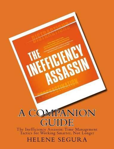 Cover image for A Companion Guide for: The Inefficiency Assassin: Time Management Tactics for Working Smarter, Not Longer