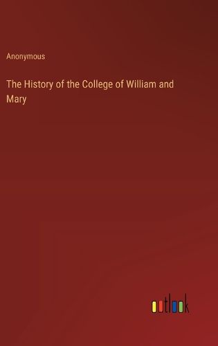 Cover image for The History of the College of William and Mary