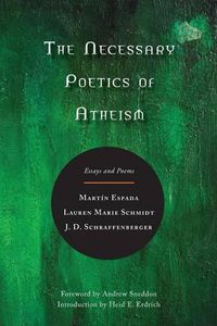 Cover image for The Necessary Poetics of Atheism: Essays and Poems