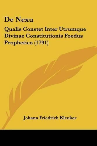 Cover image for de Nexu: Qualis Constet Inter Utrumque Divinae Constitutionis Foedus Prophetico (1791)