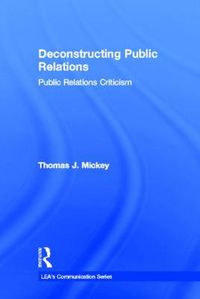 Cover image for Deconstructing Public Relations: Public Relations Criticism