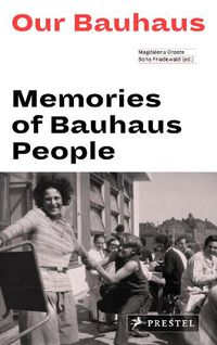 Cover image for Our Bauhaus: Memories of Bauhaus People