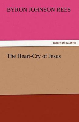 Cover image for The Heart-Cry of Jesus