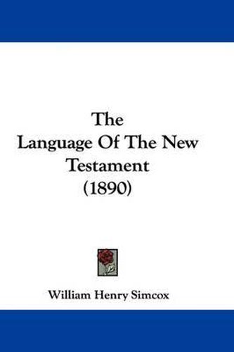 Cover image for The Language of the New Testament (1890)