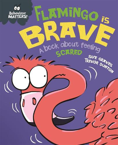 Cover image for Behaviour Matters: Flamingo is Brave: A book about feeling scared