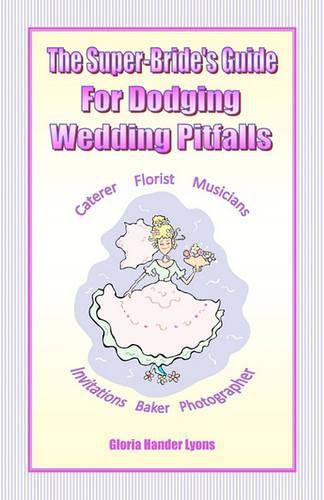 Cover image for The Super-Bride's Guide For Dodging Wedding Pitfalls