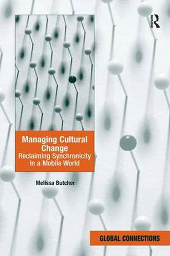 Cover image for Managing Cultural Change: Reclaiming Synchronicity in a Mobile World