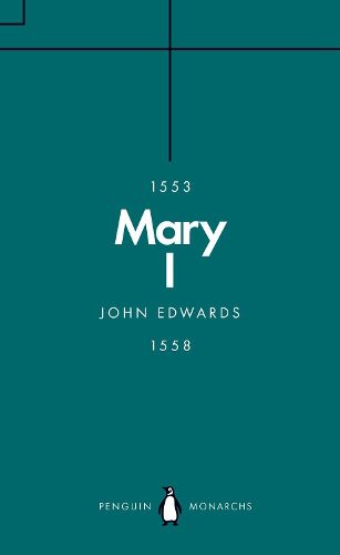 Cover image for Mary I (Penguin Monarchs): The Daughter of Time