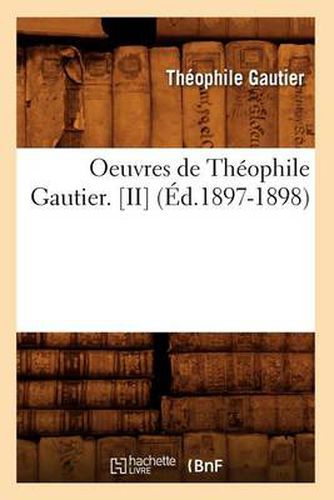 Cover image for Oeuvres de Theophile Gautier. [Ii] (Ed.1897-1898)